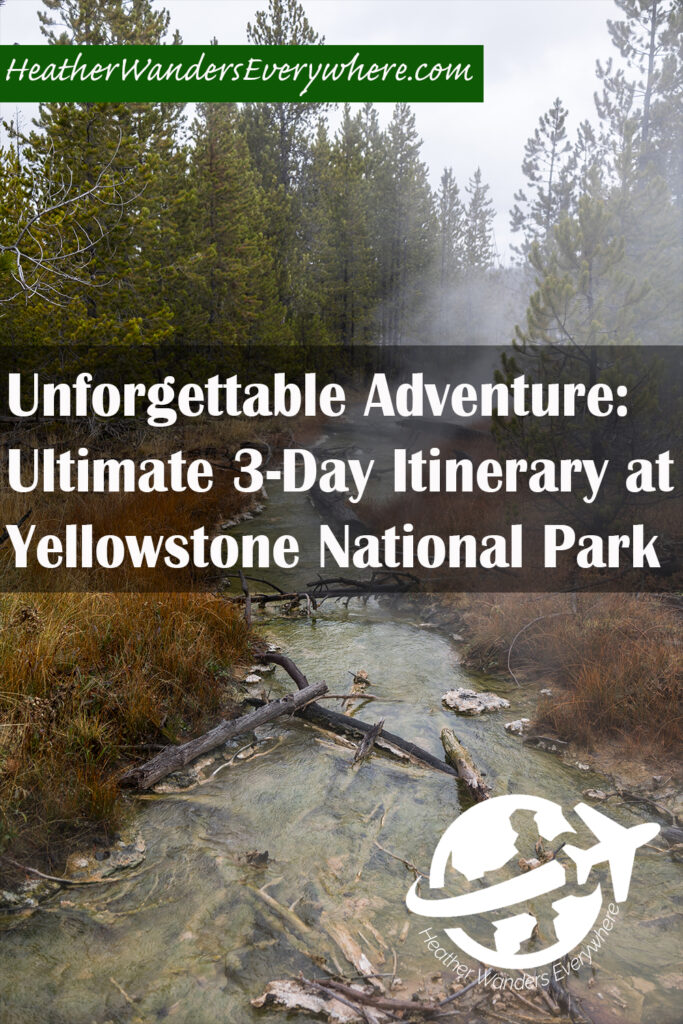 Unforgettable Adventure: An Ultimate 3-Day Itinerary at Yellowstone National Park